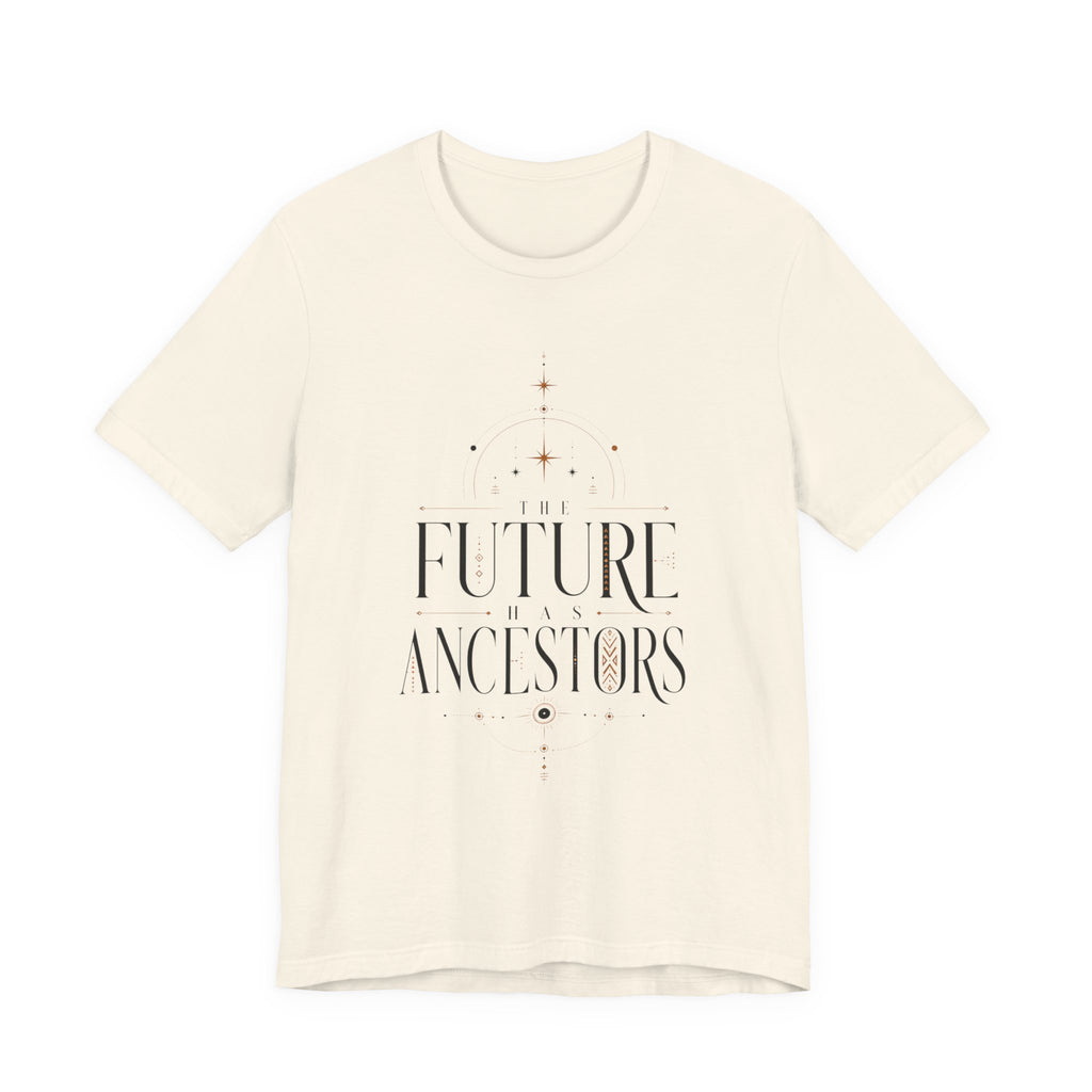 Future has Ancestors T-Shirt