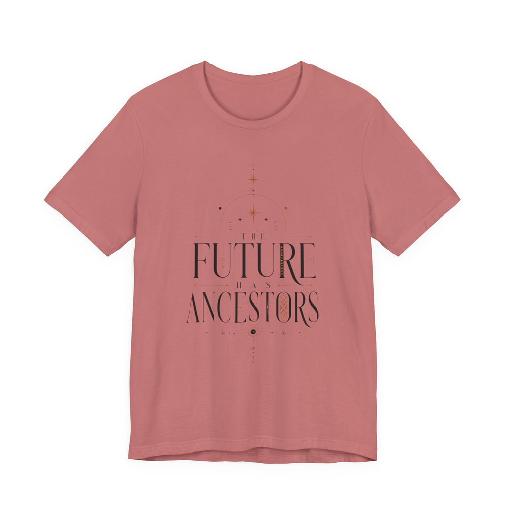 Future has Ancestors T-Shirt