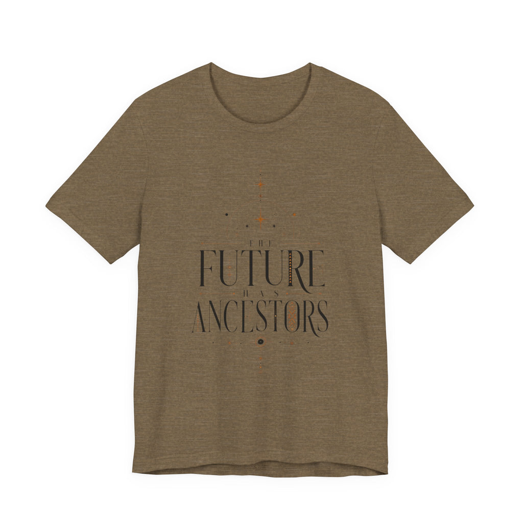 Future has Ancestors T-Shirt